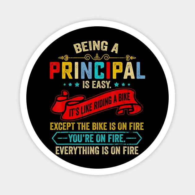 Being A Principal Is Easy Like Riding A Bike Except On Fire Magnet by Zak N mccarville